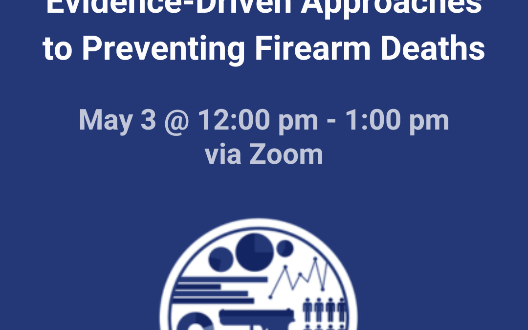 Evidence-Driven Approaches to Preventing Firearm Deaths