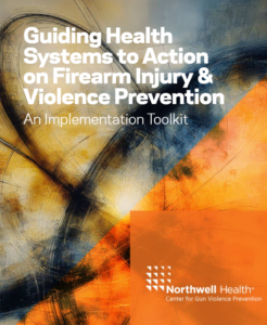 An Implementation Toolkit: Guiding Health Systems to Action on Firearm Injury & Violence Prevention